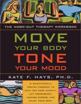 Paperback Move Your Body, Tone Your Mood: The Work-Out Therapy Workbook Book