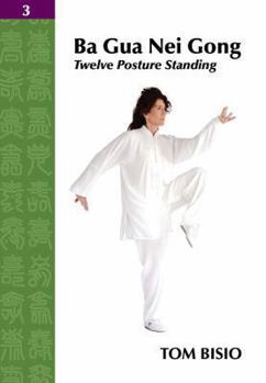 Paperback Ba Gua Nei Gong Vol. 3: Twelve Posture Standing Book