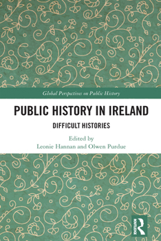 Hardcover Public History in Ireland: Difficult Histories Book