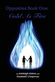 Paperback Opposites Book One: Cold as Fire: Cold as Fire Book