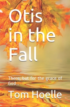Paperback Otis in the Fall: There, but for the grace of God... Book