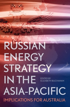 Paperback Russian Energy Strategy in the Asia-Pacific: Implications for Australia Book
