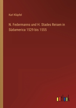 Paperback N. Federmanns und H. Stades Reisen in Südamerica 1529 bis 1555 [German] Book