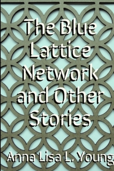 Paperback The Blue Lattice Network and Other Stories Book
