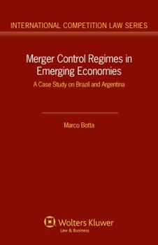 Hardcover Merger Control Regimes in Emerging Economies: A Case Study on Brazil and Argentina Book