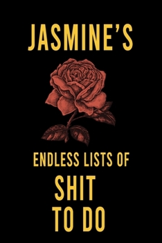 Jasmine's Endless Lists of Shit to do  : Lined Writing Notebook Journal with Personalized Name Quote, 120 Pages,(6x9), Simple Freen Flower With Black Text ... Women, School Teacher, mom, wife, aunt.