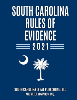 Paperback South Carolina Rules of Evidence 2021: Complete Rules in Effect as of January 1, 2021 Book