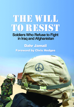 Paperback The Will to Resist: Soldiers Who Refuse to Fight in Iraq and Afghanistan Book