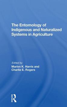 Paperback The Entomology of Indigenous and Naturalized Systems in Agriculture Book