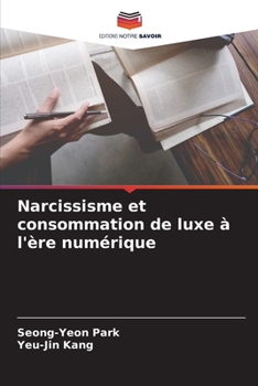 Narcissisme et consommation de luxe ? l'?re num?rique
