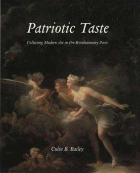 Hardcover Patriotic Taste: Collecting Modern Art in Pre-Revolutionary Paris Book