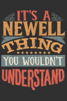 Paperback It's A Newell Thing You Wouldn't Understand: Want To Create An Emotional Moment For A Newell Family Member ? Show The Newell's You Care With This Pers Book