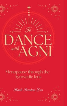 Hardcover Dance with Agni: Menopause through the Ayurvedic Lens Book