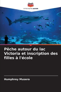 Paperback Pêche autour du lac Victoria et inscription des filles à l'école [French] Book
