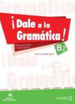 Paperback ¡Dale a la gramática! B2: 200 ejercicios + soluciones [Spanish] Book