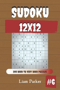Paperback Sudoku 12x12 - 200 Hard to Very Hard Puzzles vol.6 Book