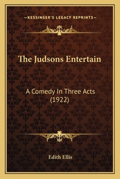 Paperback The Judsons Entertain: A Comedy In Three Acts (1922) Book