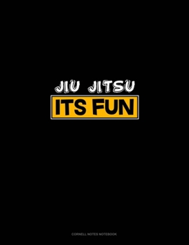 Jiu Jitsu It's Fun: Cornell Notes Notebook