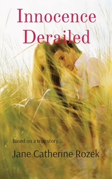 Paperback Innocence Derailed: Based on a true story.... Book