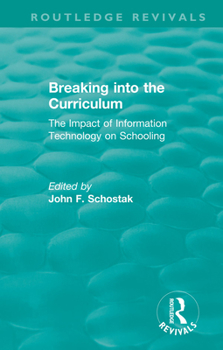 Hardcover Breaking into the Curriculum: The Impact of Information Technology on Schooling Book