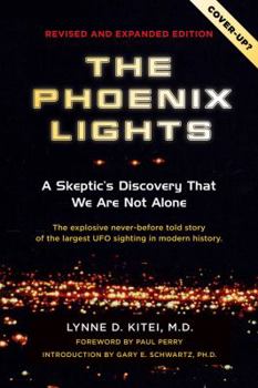The Phoenix Lights: On the Evening of March 13, 1997, a Formation of Ufos Flew over Phoenix, Arizona. They Were Witnessed by Commercial Pilots, Air Traffic Controllers,