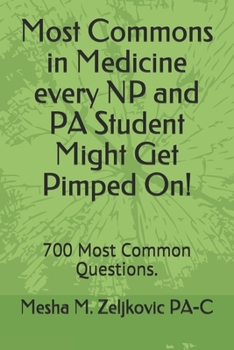 Paperback Most Commons in Medicine every NP and PA Student Might Get Pimped On!: 700 Most Common Questions. Book