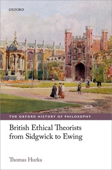 Hardcover British Ethical Theorists from Sidgwick to Ewing Book