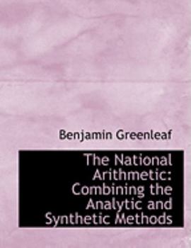 Hardcover The National Arithmetic: Combining the Analytic and Synthetic Methods (Large Print Edition) [Large Print] Book
