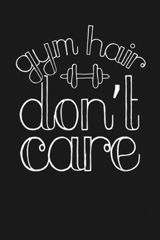 Paperback Gym Hair - Don't Care: Notebook: Funny Blank Lined Journal Book