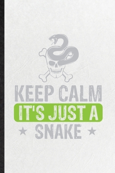 Paperback Keep Calm It's Just a Snake: Funny Snake Owner Vet Lined Notebook/ Blank Journal For Exotic Animal Lover, Inspirational Saying Unique Special Birth Book