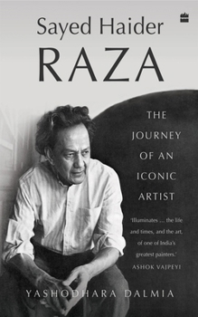 Hardcover Sayed Haider Raza: The Journey of an Iconic Artist Book