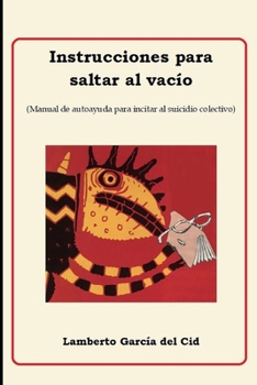 Paperback Instrucciones para saltar al vacío: Libro de autoayuda para incitar al suicidio colectivo [Spanish] Book