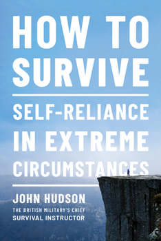 Paperback How to Survive: Self-Reliance in Extreme Circumstances Book