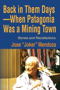 Paperback Back in Them Days--When Patagonia Was a Mining Town: Stories and Recollections Book