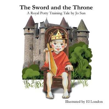 Paperback The Sword and the Throne: A Royal Potty Training Tale Book