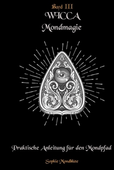 Wicca Mondmagie: Praktische Anleitung für den Mondpfad