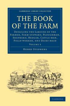 The Book of the Farm: Detailing the Labours of the Farmer, Farm-steward, Ploughman, Shepherd, Hedger, Cattle-man, Field-worker, and Dairy-maid ... and Irish History, 19th Century)