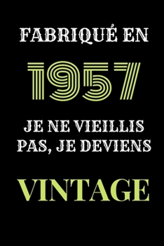 Fabriqu� en 1957, Je ne vieillis pas, je deviens Vintage: Le livre d'or Original de mon Anniversaire � personnaliser f�licitationset photos de vos invit�s, Cadeau et d�co � offrir aux parents, amis...