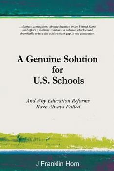 Paperback A Genuine Solution for U.S. Schools: And Why Education Reforms Have Always Failed Book