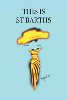 Paperback This Is St Barths: Stylishly illustrated little notebook to accompany you on your visit to this beautiful island. Book