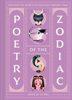 Poetry of the Zodiac: Discover the Secrets of Each Sign Through Verse