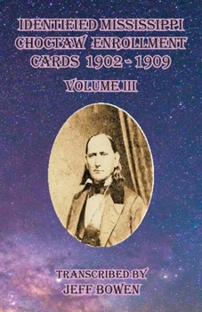 Paperback Identified Mississippi Choctaw Enrollment Cards 1902 - 1909 Volume III Book