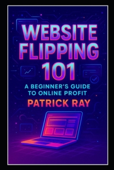 Website Flipping 101: A Beginner's Guide to Online Profit