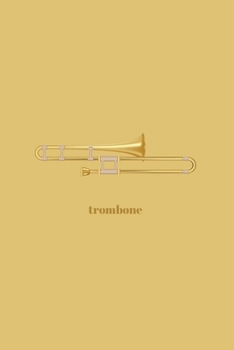 Trombone: Minimal Design Lined Practice Journal 6” x 9” 120 pages