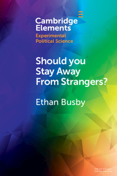 Paperback Should You Stay Away from Strangers?: Experiments on the Political Consequences of Intergroup Contact Book