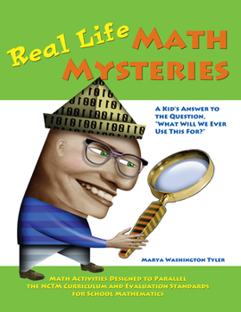 Paperback Real Life Math Mysteries: A Kid's Answer to the Question, What Will We Ever Use This For? (Grades 4-10) Book