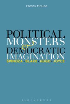 Paperback Political Monsters and Democratic Imagination: Spinoza, Blake, Hugo, Joyce Book