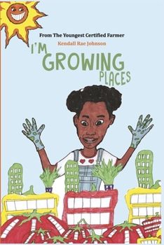 I'm Growing Places: A Kendall Rae Johnson Series