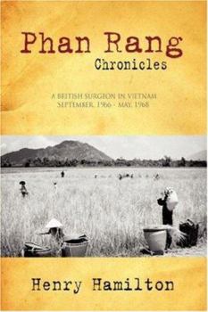 Paperback Phan Rang Chronicles: A British Surgeon in Vietnam, Sept., 1966 - May, 1968 Book
