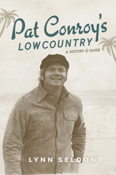 Paperback Pat Conroy's Lowcountry: A History & Guide Book